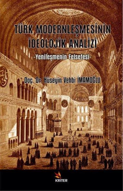 Türk Modernleşmesinin İdeolojik Analizi - Yenileşmenin Felsefesi