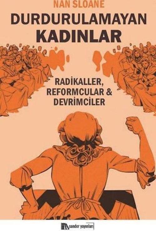 Durdurulamayan Kadınlar - Radikaller Reformcular Devrimciler