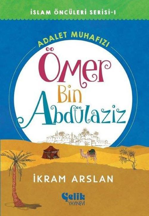 Ömer Bin Abdülaziz: Adalet Muhafızı - İslam Öncüleri Serisi 1