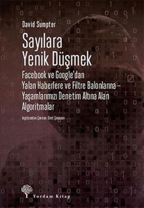 Sayılara Yenik Düşmek: Facebook ve Google'dan Yalan Haberlere ve Filtre Balonlarına - Yaşamlarımızı 