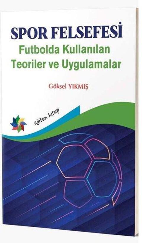 Spor Felsefesi - Futbolda Kullanılan Teoriler ve Uygulamalar