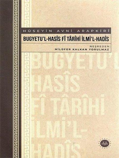 Bugyetu'l-Hasis Fi Tarihi İlmi'l-Hadis - Hüseyin Avni Arapkiri