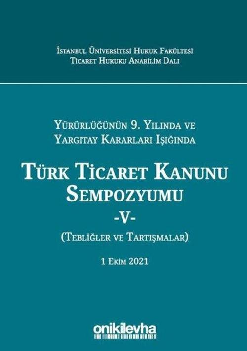 Yürürlüğünün 9. Yılında ve Yargıtay Kararları Işığında Türk Ticaret Kanunu Sempozyumu-5