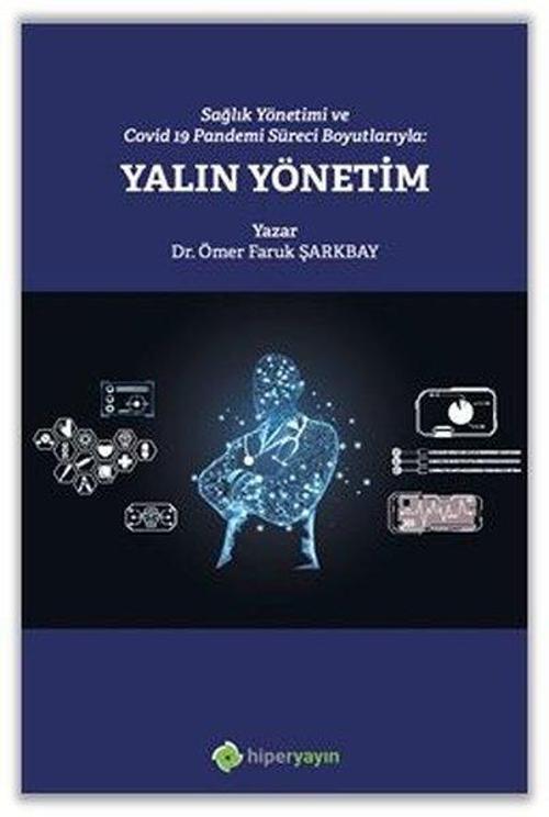 Sağlık Yönetimi ve Covid 19 Pandemi Süreci Boyutlarıyla: Yalın Yönetim