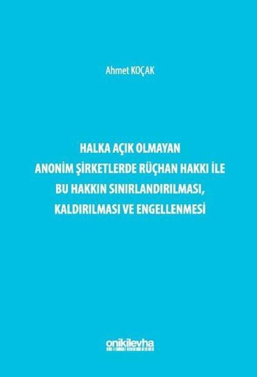 Halka Açık Olmayan Anonim Şirketlerde Rüçhan Hakkı ile Bu Hakkın Sınırlandırılması, Kaldırılması ve