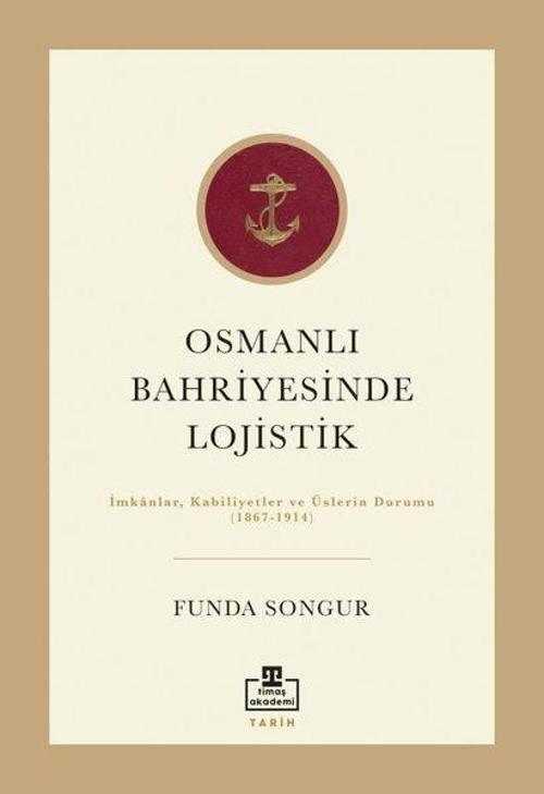 Osmanlı Bahriyesinde Lojistik: İmkanlar Kabiliyetler ve Üslerin Durumu 1867 - 1914