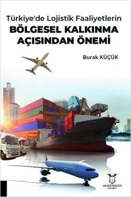 Türkiye'de Lojistik Faaliyetlerin Bölgesel Kalkınma Açısından Önemi