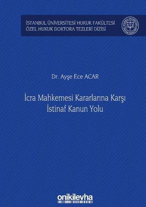İcra Mahkemesi Kararlarına Karşı İstinaf Kanun Yolu İstanbul Üniversitesi Hukuk Fakültesi Özel Hukuk