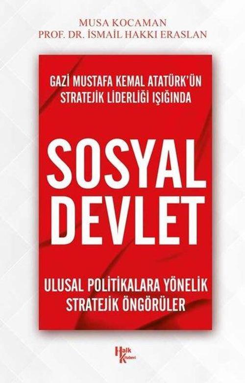 Gazi Mustafa Kemal Atatürkün Stratejik Liderliği Işığında Sosyal Devlet