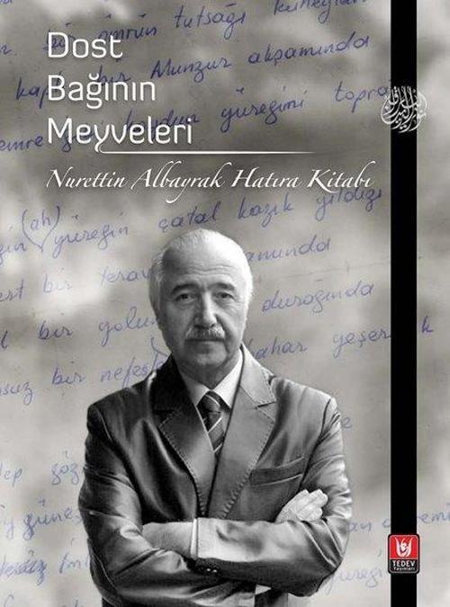 Dost Bağının Meyveleri - Nurettin Albayrak Hatıra Kitabı