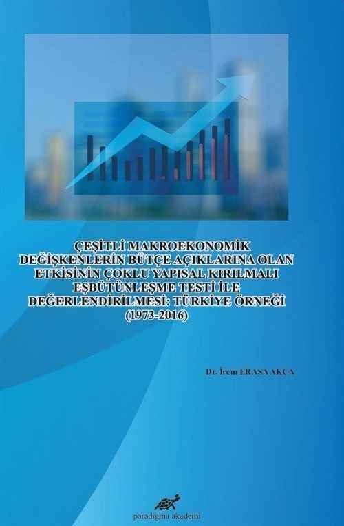 Çeşitli Makroekonomik Değişkenlerin Bütçe Açıklarına Olan Etkisinin Çoklu Yapısal Kırılmalı Eşbütünleşme Testi ile De...