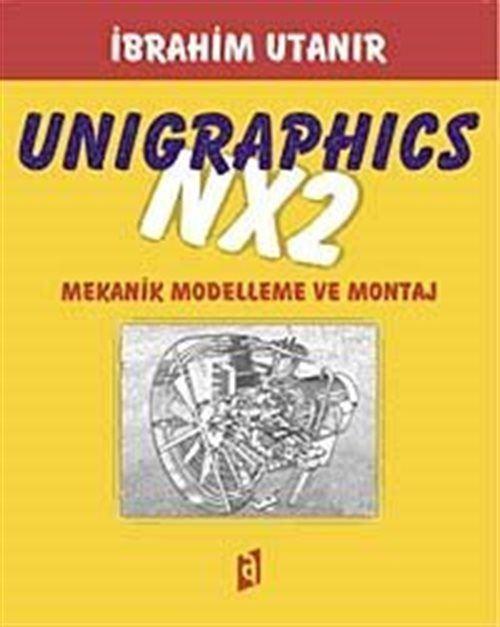 Unigraphics Nx2 - Mekanik Modelleme Ve Montaj