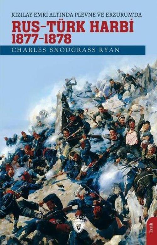 Kızılay Emri Altında Plevne ve Erzurum'da - Rus-Türk Harbi 1877 - 1878
