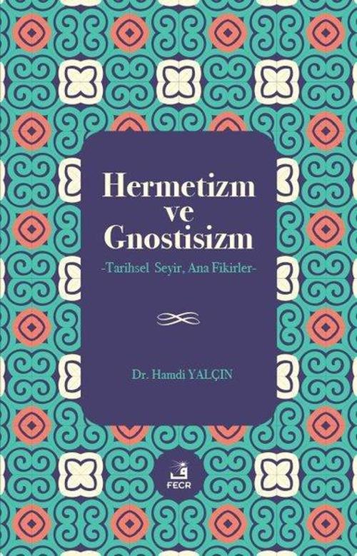 Hermetizm ve Gnostisizm - Tarihsel Seyir Ana Fikirler