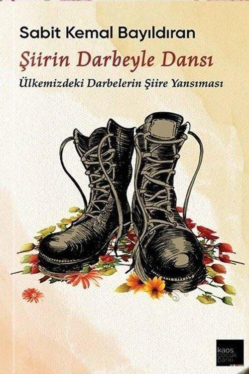 Şiirin Darbeyle Dansı - Ülkemizdeki Darbelerin Şiire Yansıması