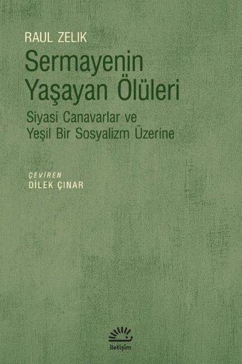 Sermayenin Yaşayan Ölüleri - Siyasi Canavarlar ve Yeşil Bir Sosyalizm Üzerine