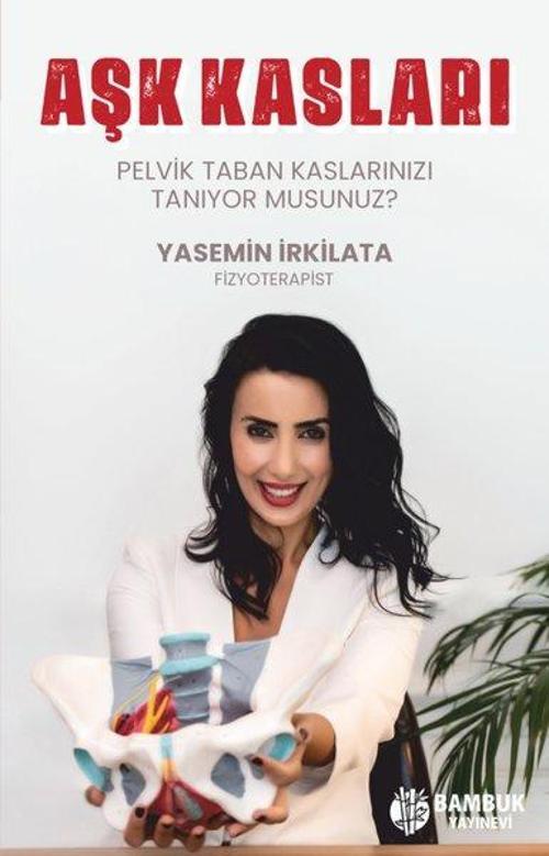 Aşk Kasları - Pelvik Taban Kaslarınızı Tanıyor musunuz?