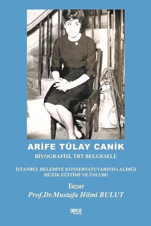 Arife Tülay Canik: Biyografisi TRT Belgeseli İstanbul Belediye Konservatuvarında Aldığı Müzik Eğitim