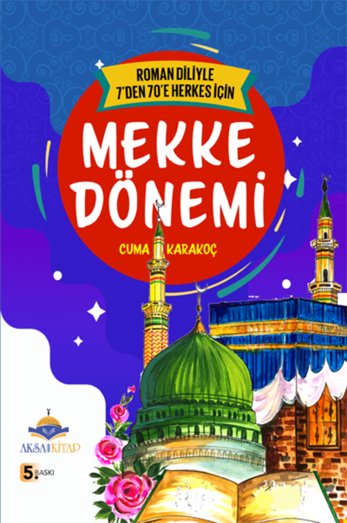 Mekke Dönemi - Roman Diliyle 7'den 70'e Herkes İçin