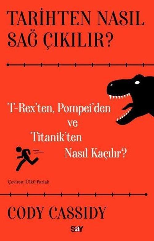 Tarihten Nasıl Sağ Çıkılır? T-Reks'ten Pompei'den ve Titanik'ten Nasıl Kaçılır?