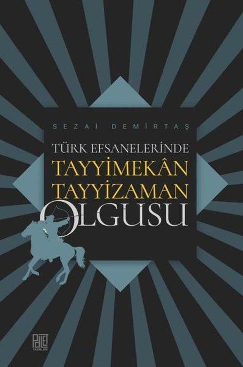 Türk Efsanelerinde Tayyimekan Tayyizaman Olgusu