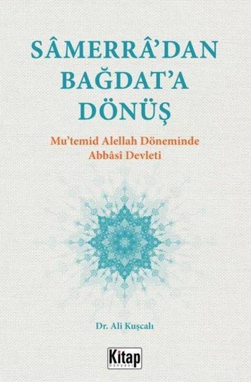 Samerra'dan Bağdat'a Dönüş - Mu'temid Alellah Döneminde Abbasi Devleti