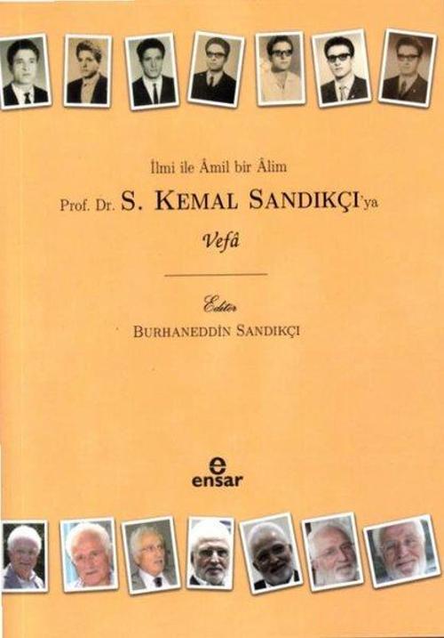 İlmi ile Amil Bir Alim  Prof. Dr. S. Kemal Sandıkçı'ya Vefa