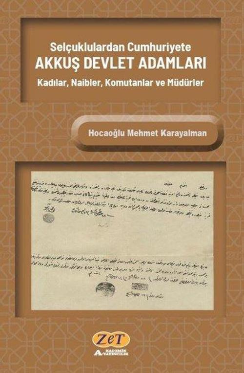Selçuklulardan Cumhuriyete Akkuş Devlet Adamları: Kadılar Naibler Komutanlar ve Müdürler
