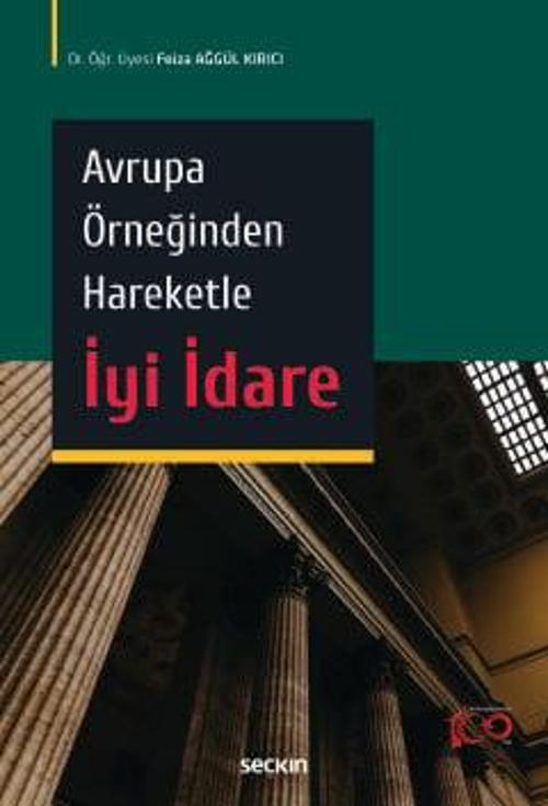 Avrupa Örneğinden Hareketle İyi İdare Dr. Öğr. Üyesi Feiza Ağgül Kırıcı 1. Baskı, Haziran 2024