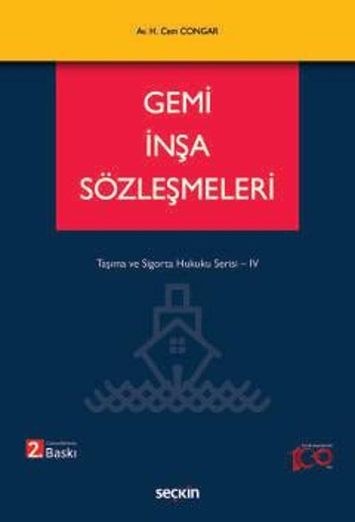 Gemi İnşa Sözleşmeleri Taşıma ve Sigorta Hukuku Serisi - IV Hikmet Cem Congar 2. Baskı, Haziran 2024