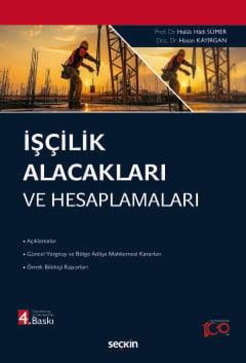 İşçilik Alacakları ve Hesaplamaları Prof. Dr. Haluk Hadi Sümer,Doç. Dr. Hasan Kayırgan 4. Baskı, Temmuz 2024