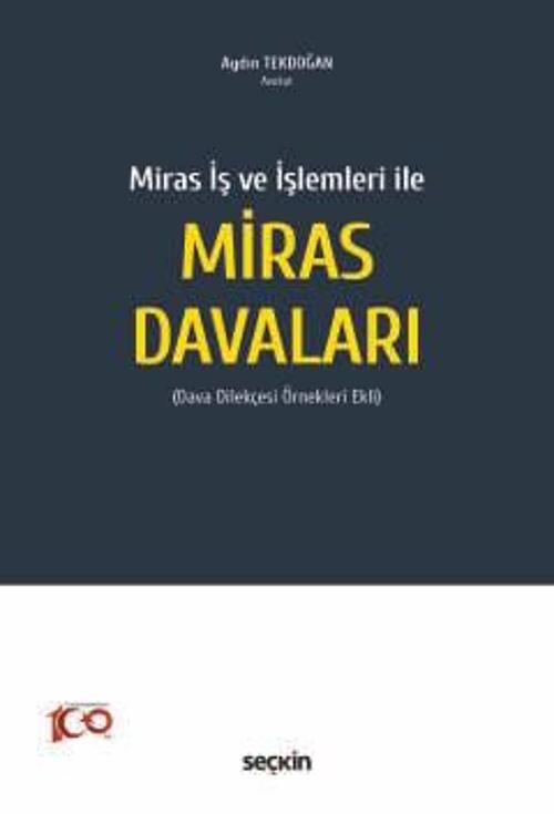 Miras İş ve İşlemleri ile Miras Davaları (Dava Dilekçesi Örnekleri Ekli) Aydın Tekdoğan 1. Baskı, Temmuz 2024