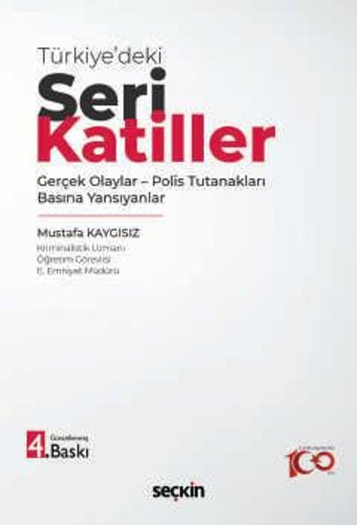 Seri Katiller Gerçek Olaylar - Polis Tutanakları - Basına Yansıyanlar Mustafa Kaygısız 4. Baskı, Haziran 2024