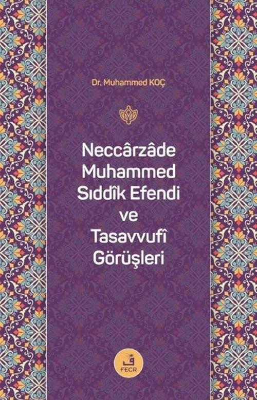 Neccarzade Muhammed Sıddık Efendi ve Tasavvufi Görüşleri