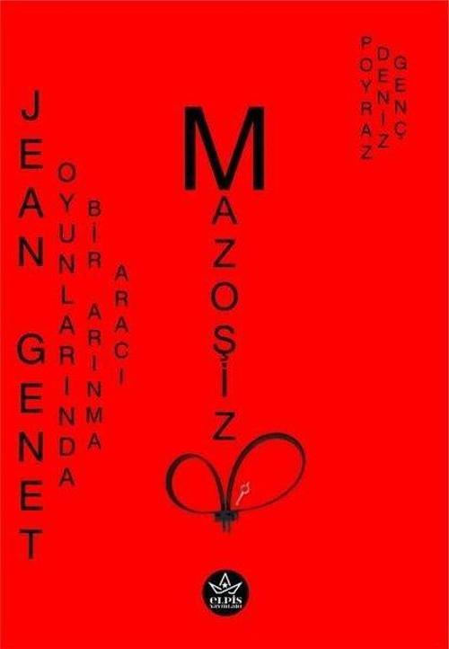 Jean Genet Oyunlarında Bir Arınma Aracı Mazoşizm