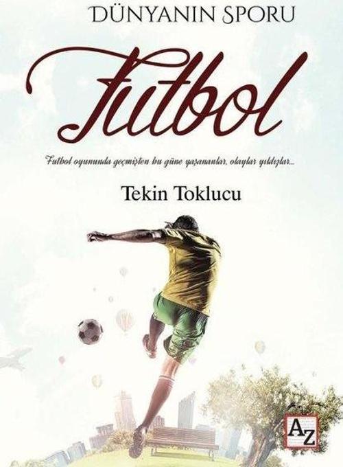 Dünyanın Sporu Futbol - Futbol Dünyasında Geçmişten Bu Güne Yaşananlar, Olaylar Yıldızlar …
