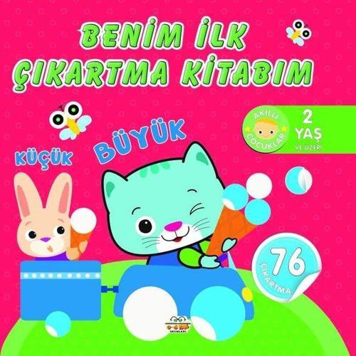 Benim İlk Çıkartma Kitabım - Küçük Büyük - 2 Yaş ve Üzeri - Akıllı Çocuklar