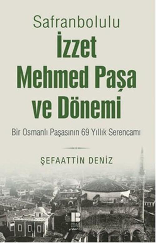 Safranbolulu İzzet Mehmed Paşa Ve Dönemi