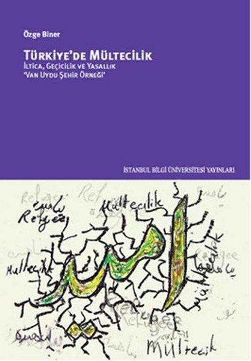 Türkiye'de Mültecilik - İltica, Geçicilik ve Yasallık
