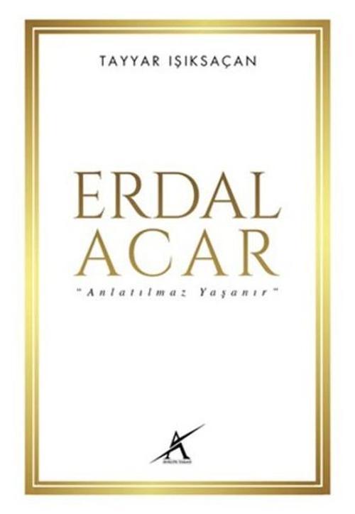 Erdal Acar Anlatılmaz Yaşanır
