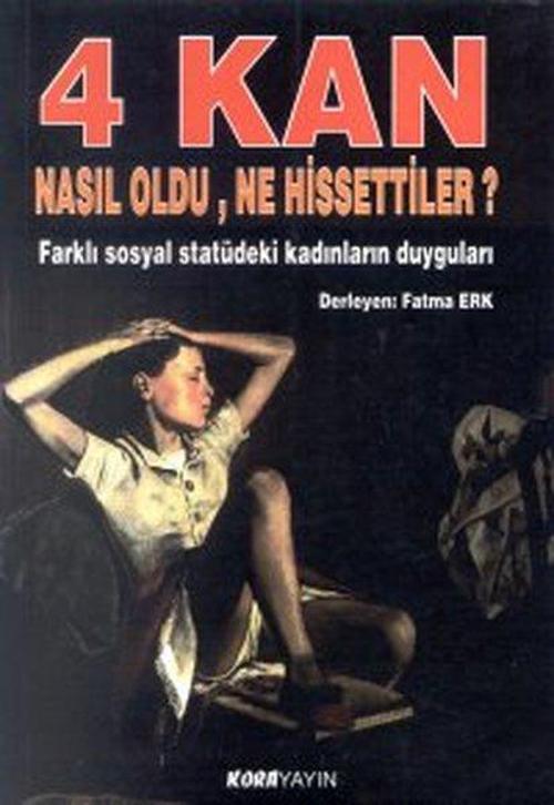 4 Kan Nasıl Oldu, Ne Hissettiler ?