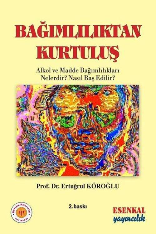 Bağımlılıktan Kurtuluş - Psikiyatri Başvuru Kitapları
