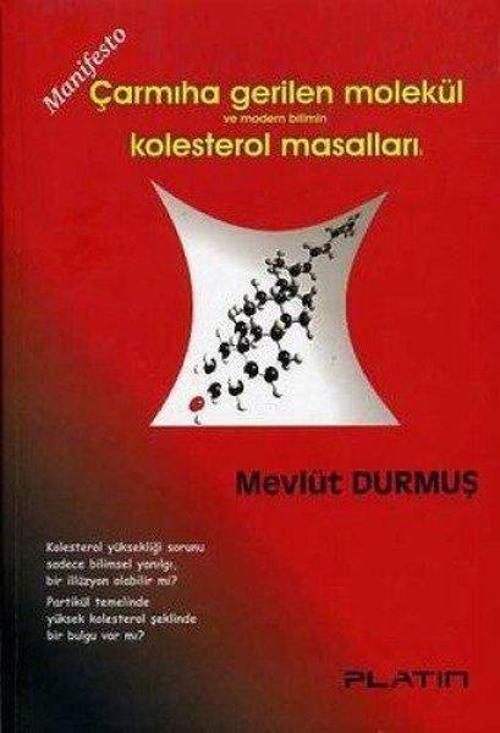Manifesto ; Çarmığa Gerilen Molekül ve Modern Bilimin Kolesterol Masalları