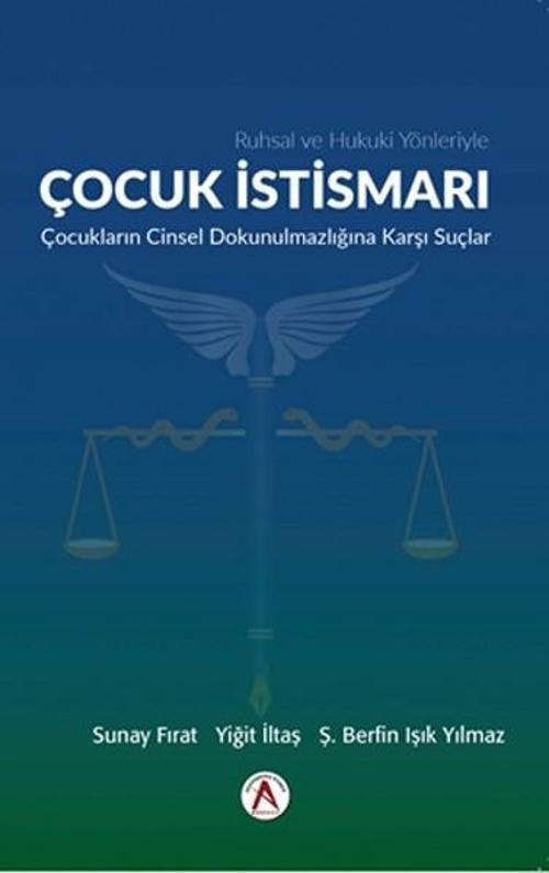 Ruhsal ve Hukuki Yönleriyle Çocuk İstismarı Çocukların Cinsel Dokunulmazlığına Dair Suçlar