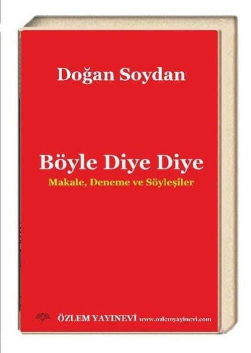 Böyle Diye Diye - Makale Deneme ve Söyleşiler