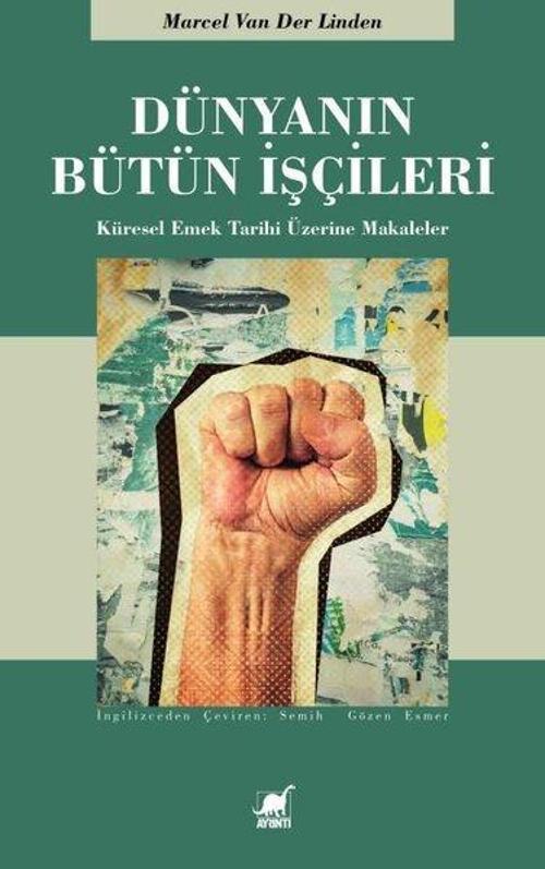 Dünyanın Bütün İşçileri - Küresel Emek Tarihi Üzerine Makaleler