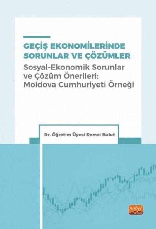 Geçiş Ekonomilerinde Sorunlar ve Çözümler - Sosyal-Ekonomik Sorunlar ve Çözüm Önerileri: Moldova Cum