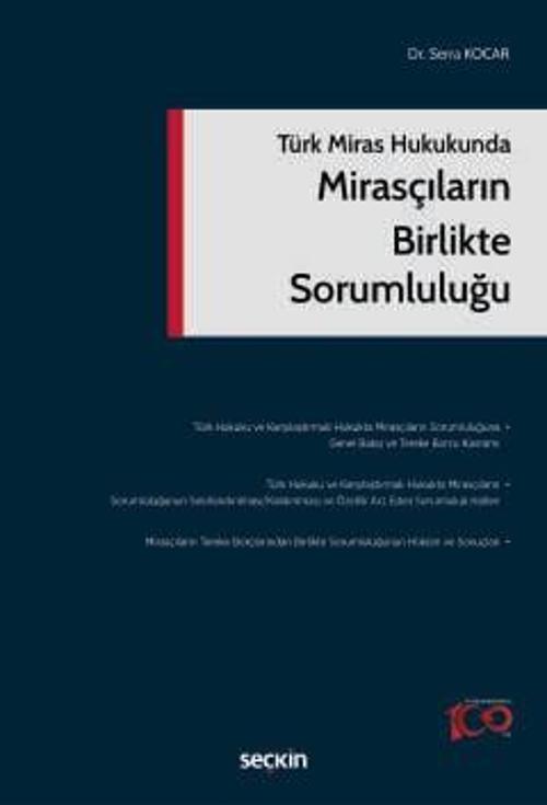 Türk Miras Hukukunda Mirasçıların Birlikte Sorumluluğu Dr. Serra Kocar 1. Baskı, Temmuz 2024