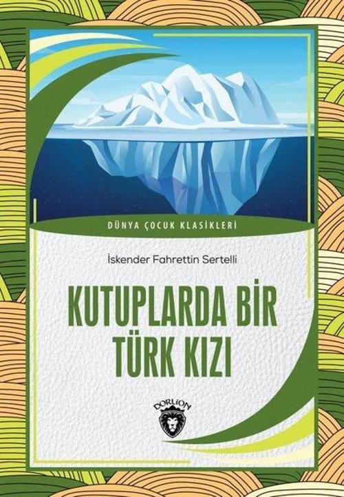 Kutuplarda Bir Türk Kızı - Dünya Çocuk Klasikleri