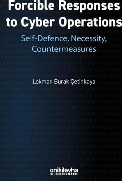 Forcible Responses to Cyber Operations: Self-Defence Necessity Countermeasures